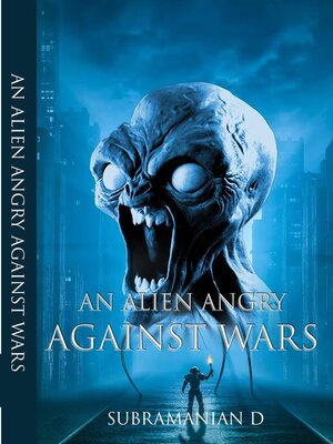 cover image of An Alien Angry Against Wars
